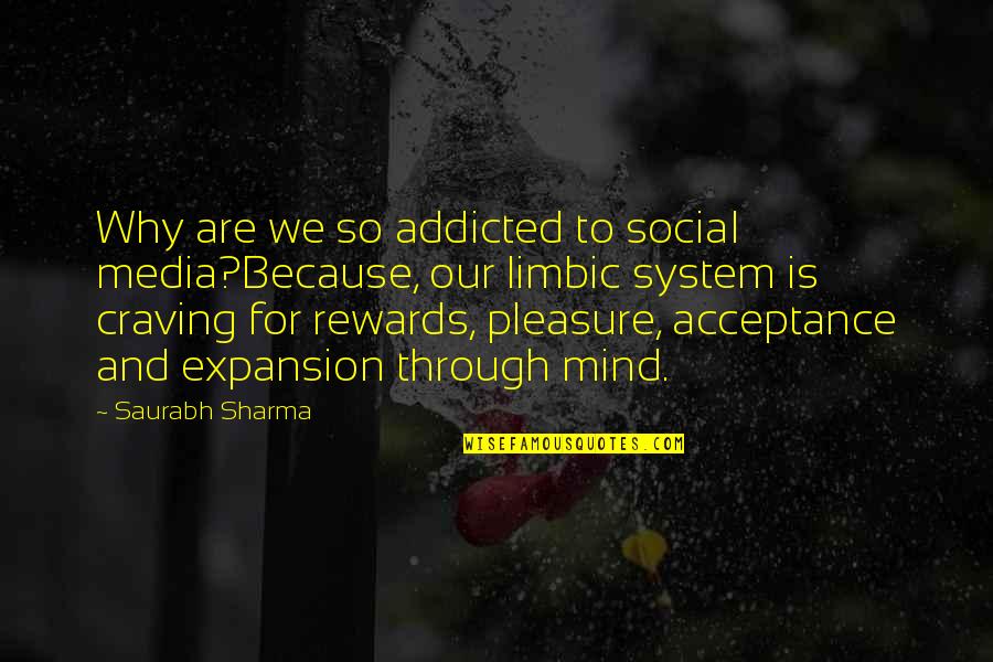 Audiel Carranco Quotes By Saurabh Sharma: Why are we so addicted to social media?Because,