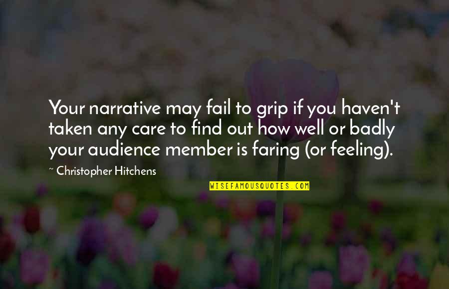 Audience In Writing Quotes By Christopher Hitchens: Your narrative may fail to grip if you