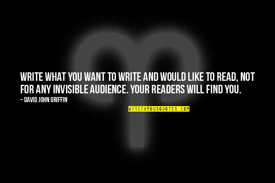 Audience In Writing Quotes By David John Griffin: Write what you want to write and would