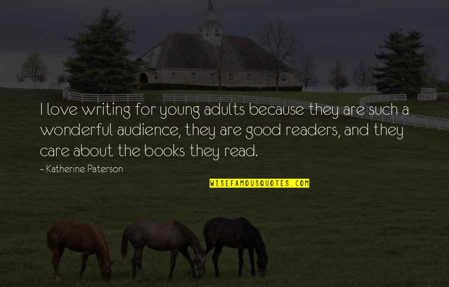 Audience In Writing Quotes By Katherine Paterson: I love writing for young adults because they
