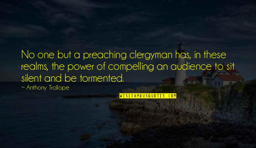 Audience Of One Quotes By Anthony Trollope: No one but a preaching clergyman has, in