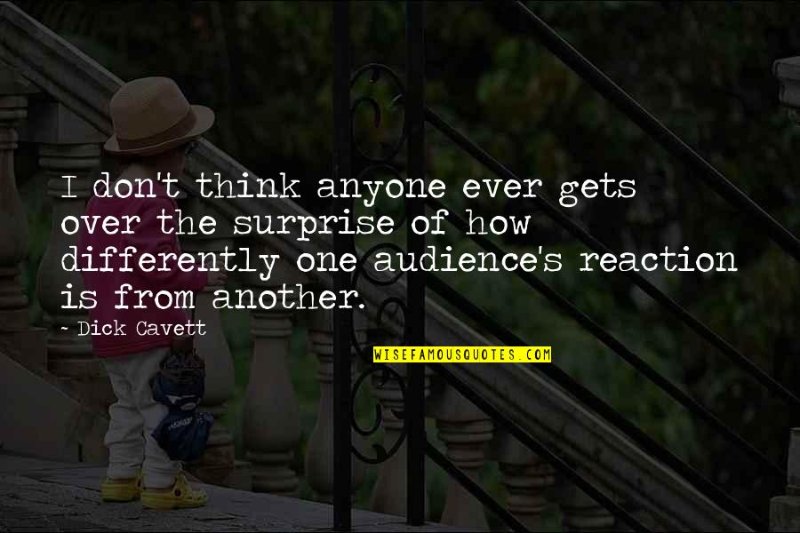 Audience Of One Quotes By Dick Cavett: I don't think anyone ever gets over the