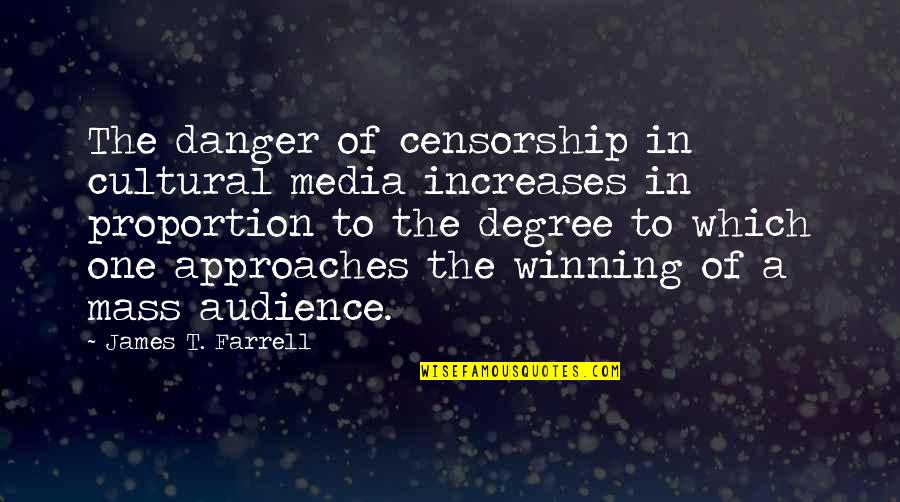 Audience Of One Quotes By James T. Farrell: The danger of censorship in cultural media increases