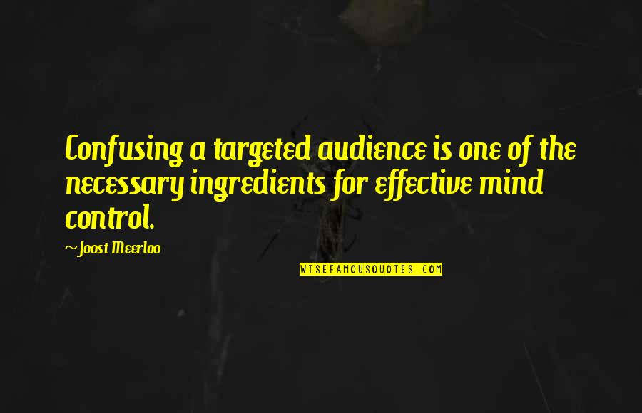 Audience Of One Quotes By Joost Meerloo: Confusing a targeted audience is one of the