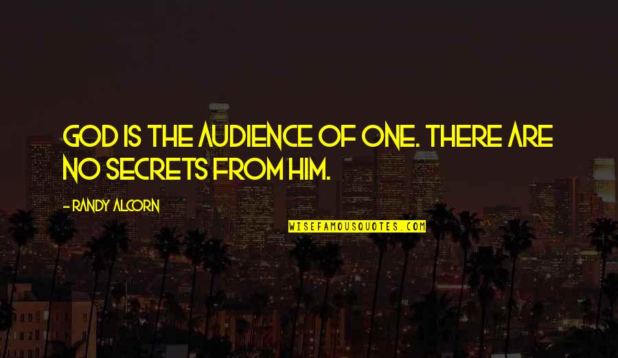 Audience Of One Quotes By Randy Alcorn: God is the Audience of One. There are