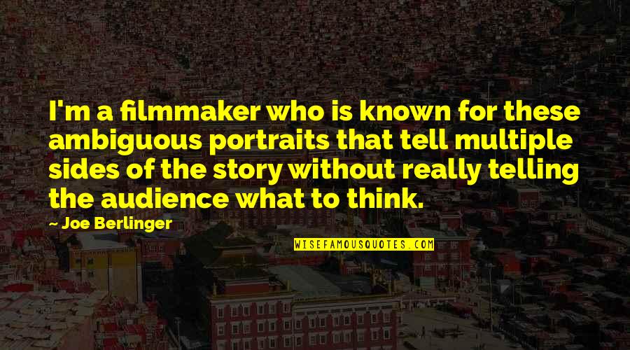 Audience Quotes By Joe Berlinger: I'm a filmmaker who is known for these