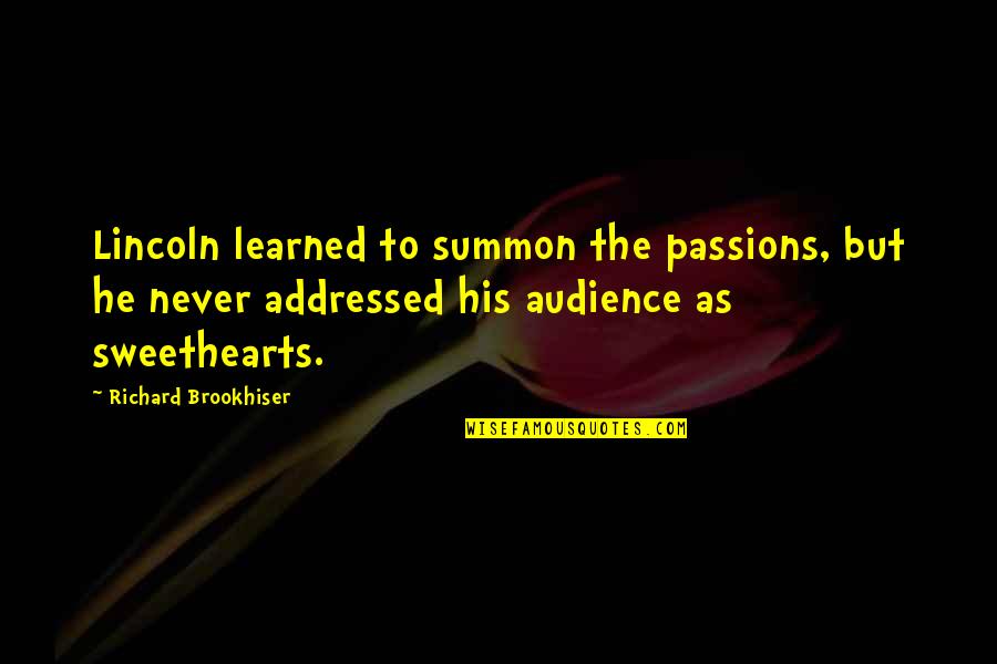 Audience Quotes By Richard Brookhiser: Lincoln learned to summon the passions, but he