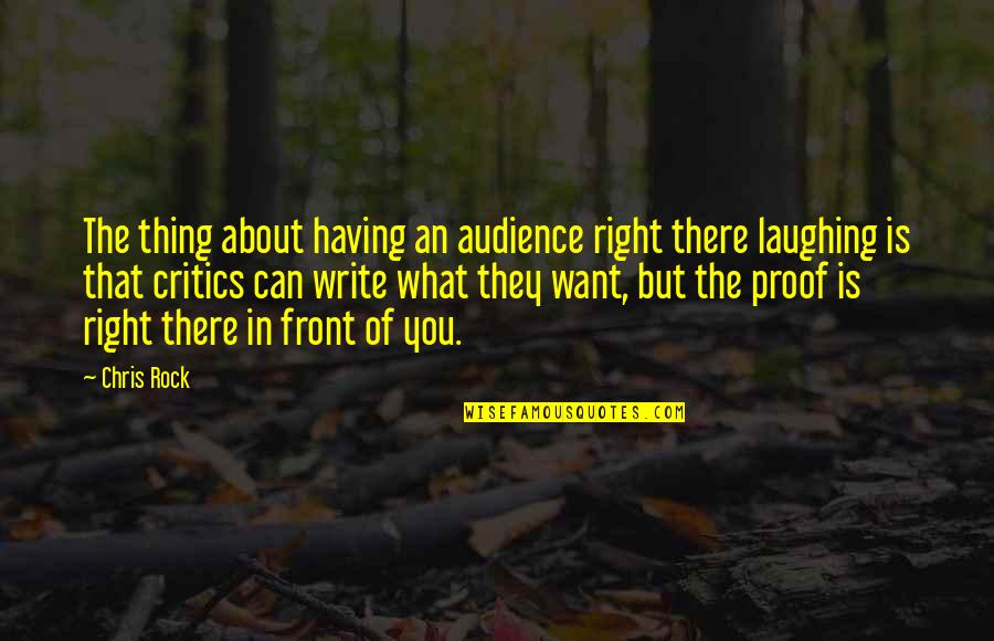 Audience Writing Quotes By Chris Rock: The thing about having an audience right there