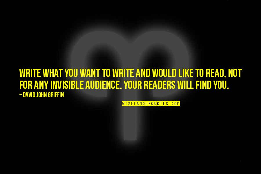 Audience Writing Quotes By David John Griffin: Write what you want to write and would