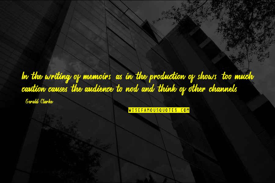 Audience Writing Quotes By Gerald Clarke: In the writing of memoirs, as in the