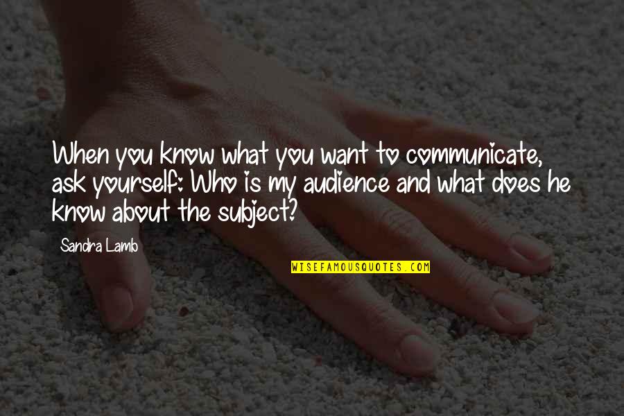 Audience Writing Quotes By Sandra Lamb: When you know what you want to communicate,