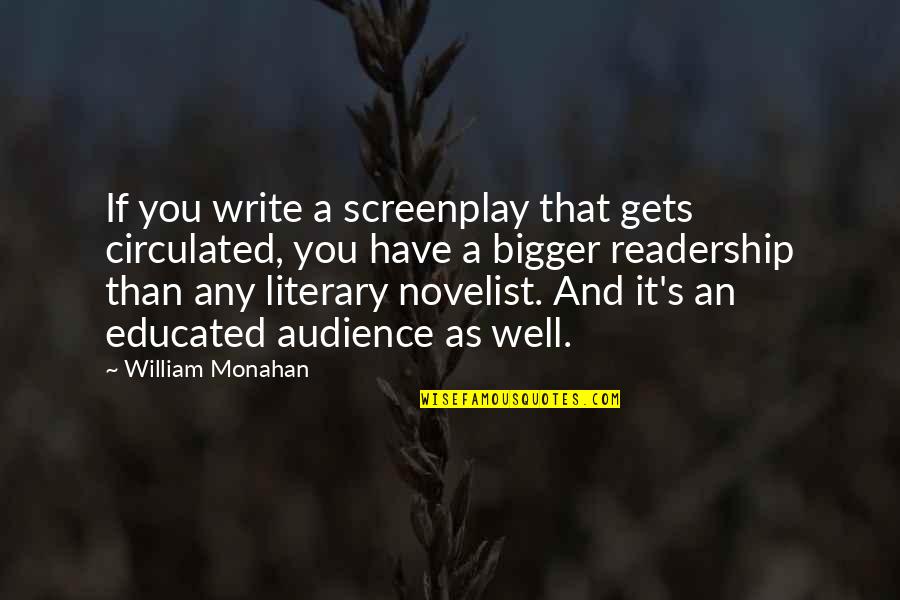 Audience Writing Quotes By William Monahan: If you write a screenplay that gets circulated,