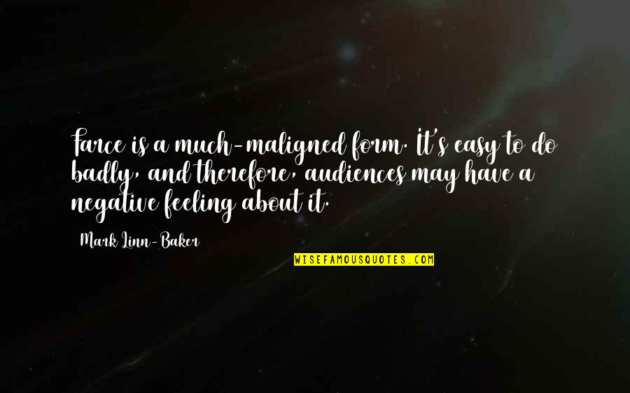 Audiences Quotes By Mark Linn-Baker: Farce is a much-maligned form. It's easy to