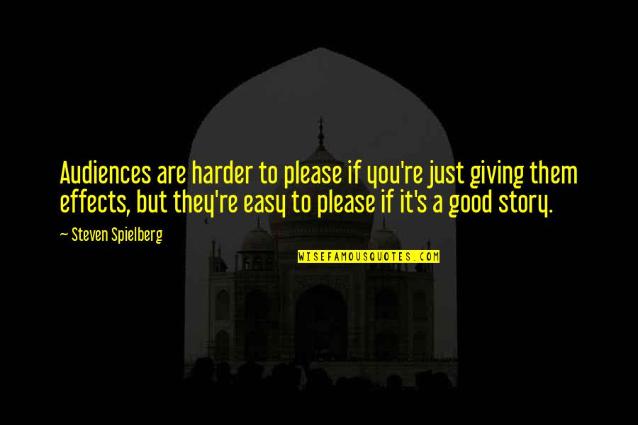 Audiences Quotes By Steven Spielberg: Audiences are harder to please if you're just