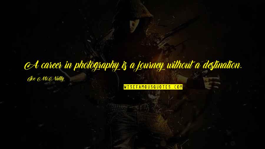 Audies Grocery Store Quotes By Joe McNally: A career in photography is a journey without
