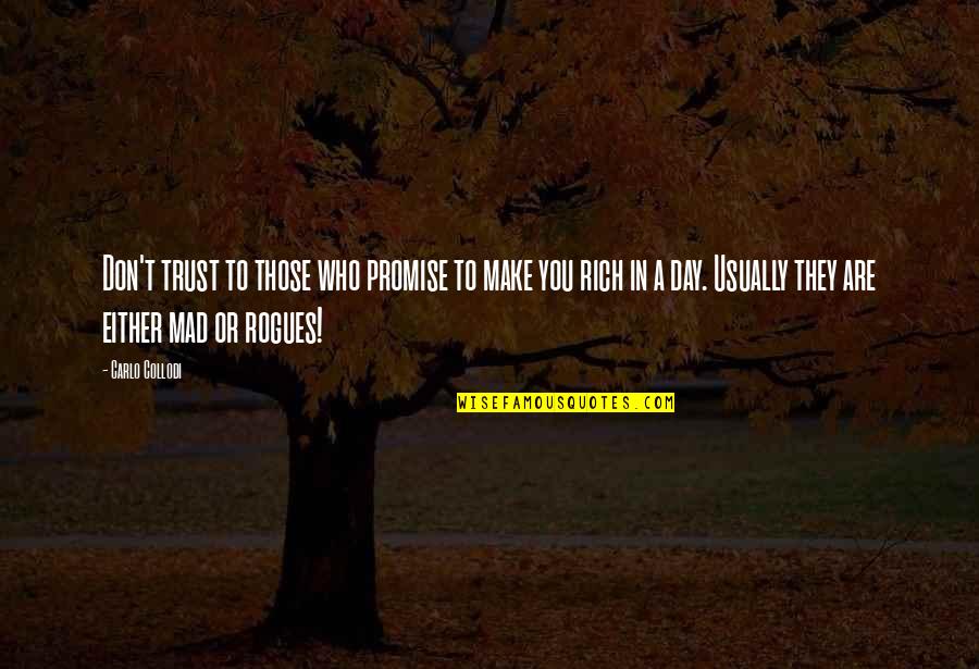 Audiffred Monterrey Quotes By Carlo Collodi: Don't trust to those who promise to make Audiffred Monterrey Quotes By Carlo Collodi: Don't trust to those who promise to make