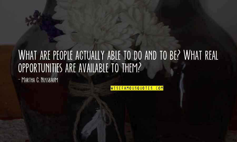 Audigier Ed Quotes By Martha C. Nussbaum: What are people actually able to do and