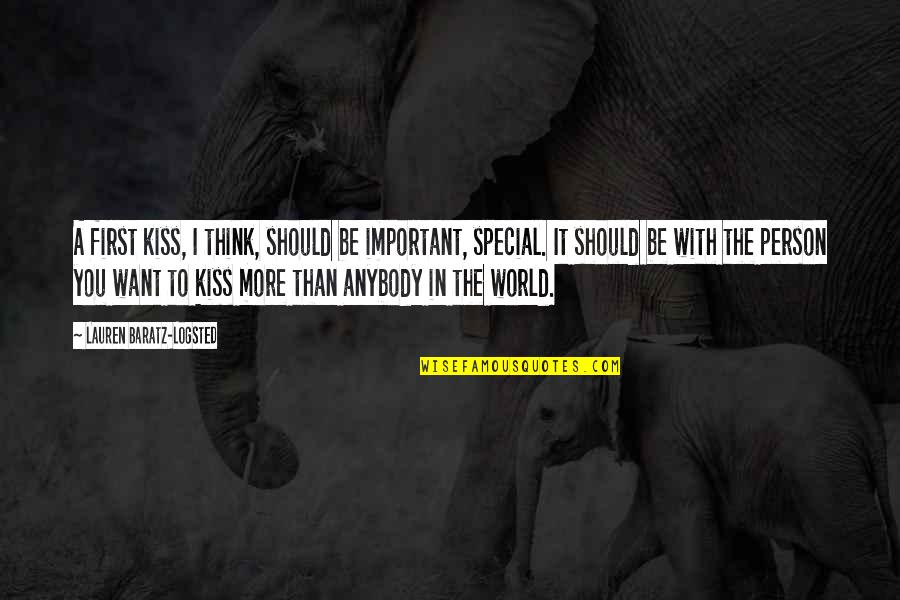 Audinga Auk Tikalnyte Quotes By Lauren Baratz-Logsted: A first kiss, I think, should be important, Audinga Auk Tikalnyte Quotes By Lauren Baratz-Logsted: A first kiss, I think, should be important,