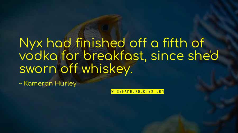 Audio Clips Quotes By Kameron Hurley: Nyx had finished off a fifth of vodka Audio Clips Quotes By Kameron Hurley: Nyx had finished off a fifth of vodka