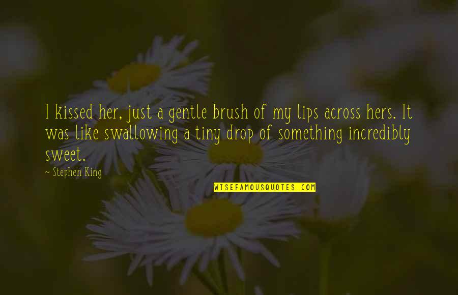 Audio Mixer Quotes By Stephen King: I kissed her, just a gentle brush of