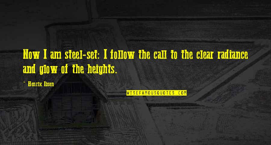 Audiophile Quotes By Henrik Ibsen: Now I am steel-set: I follow the call