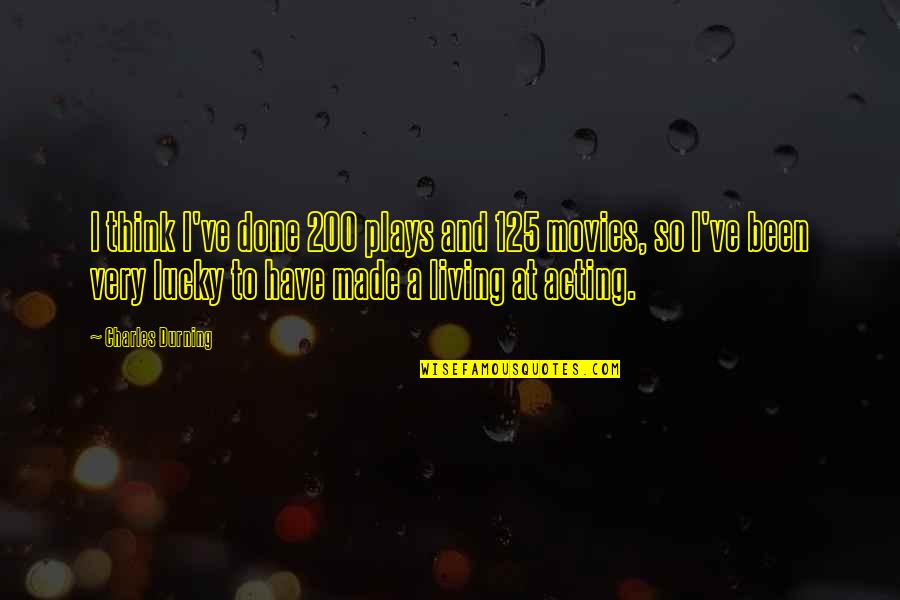 Audios Quotes By Charles Durning: I think I've done 200 plays and 125