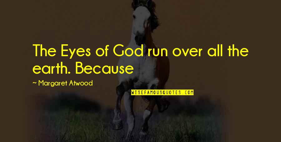 Audioslave Show Quotes By Margaret Atwood: The Eyes of God run over all the