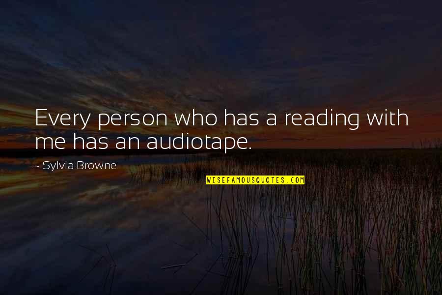 Audiotape Quotes By Sylvia Browne: Every person who has a reading with me