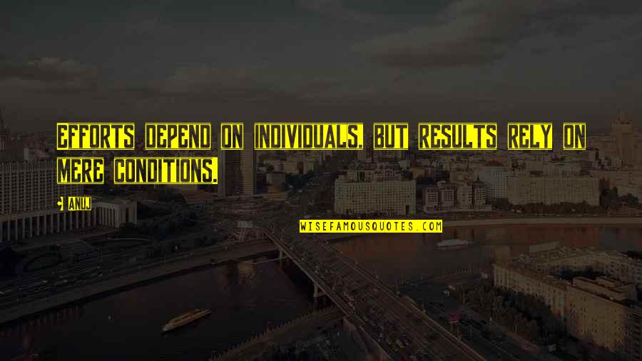 Audiotape Standard Quotes By Anuj: Efforts depend on individuals, but results rely on