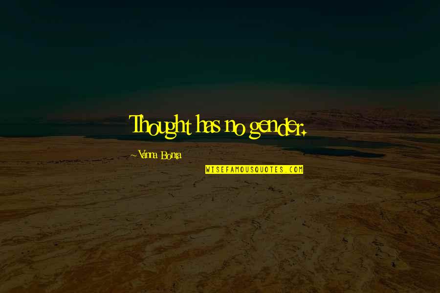 Audiotape Standard Quotes By Vanna Bonta: Thought has no gender. Audiotape Standard Quotes By Vanna Bonta: Thought has no gender.