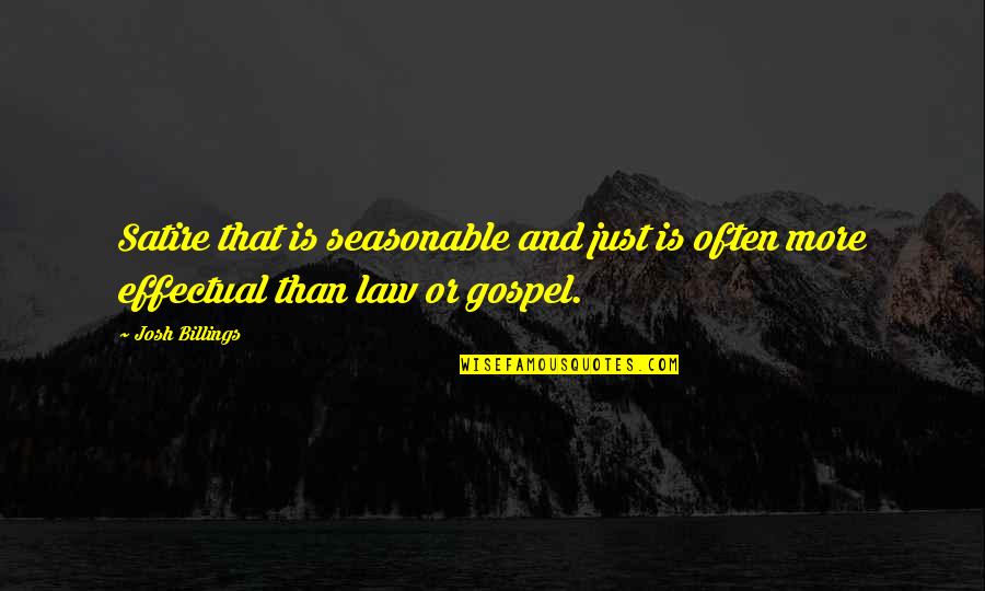 Audire Crescendo Quotes By Josh Billings: Satire that is seasonable and just is often
