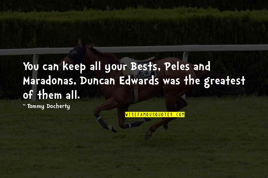 Audi's Quotes By Tommy Docherty: You can keep all your Bests, Peles and