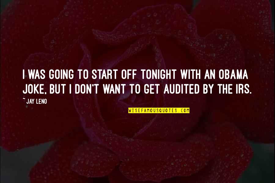 Audited Quotes By Jay Leno: I was going to start off tonight with