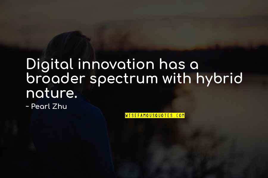 Auditeur Libre Quotes By Pearl Zhu: Digital innovation has a broader spectrum with hybrid