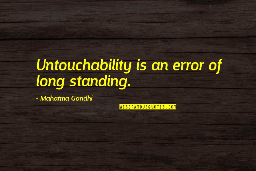 Auditioned In Spanish Quotes By Mahatma Gandhi: Untouchability is an error of long standing.