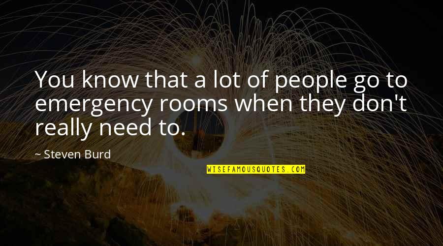 Auditioners Quest Quotes By Steven Burd: You know that a lot of people go