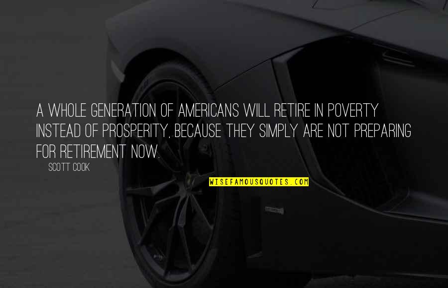 Auditorally Quotes By Scott Cook: A whole generation of Americans will retire in