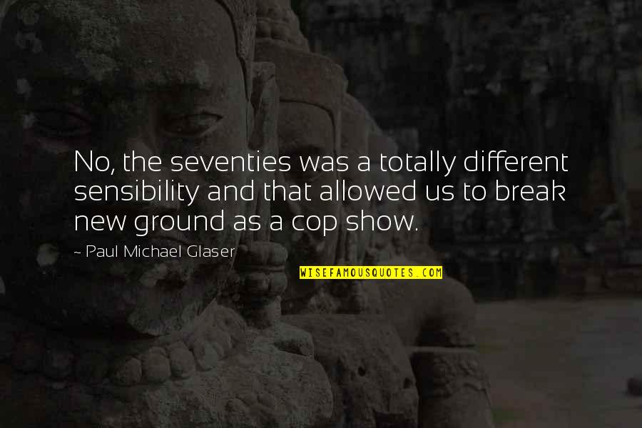 Auditoria Ambiental Quotes By Paul Michael Glaser: No, the seventies was a totally different sensibility