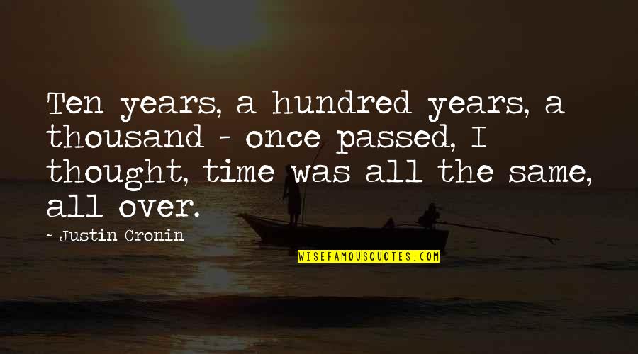 Auditorily Quotes By Justin Cronin: Ten years, a hundred years, a thousand - Auditorily Quotes By Justin Cronin: Ten years, a hundred years, a thousand -
