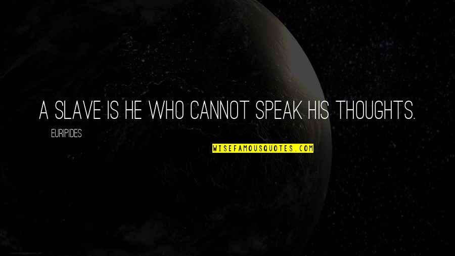 Audm Podcast Quotes By Euripides: A slave is he who cannot speak his Audm Podcast Quotes By Euripides: A slave is he who cannot speak his