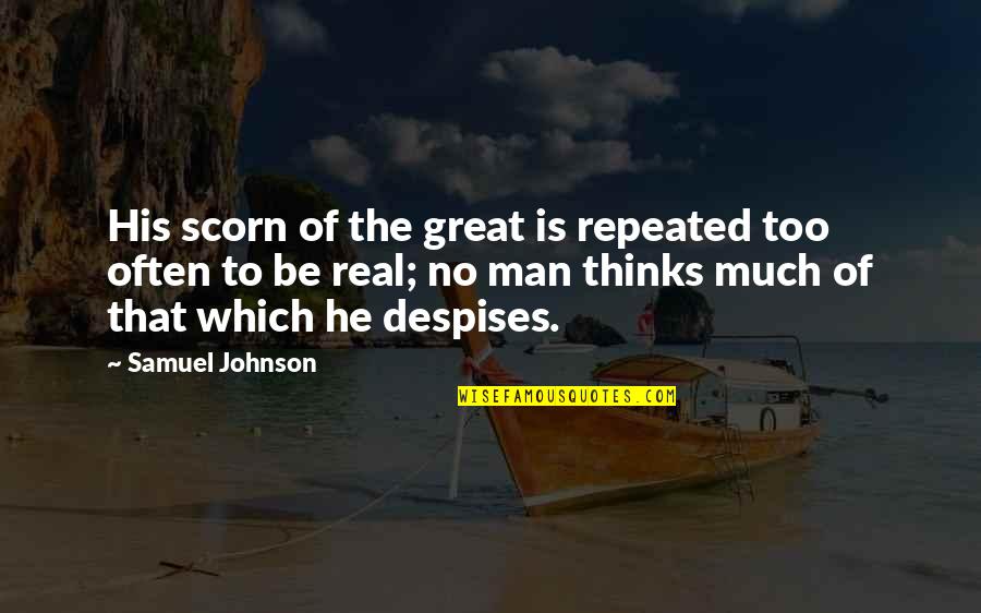 Audoins Quotes By Samuel Johnson: His scorn of the great is repeated too