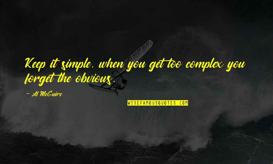 Audrain Car Quotes By Al McGuire: Keep it simple, when you get too complex