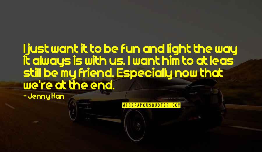 Audran Cattin Quotes By Jenny Han: I just want it to be fun and