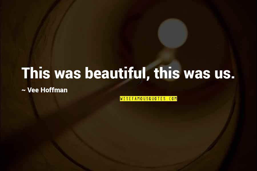 Audre Lorde Inspirational Quotes By Vee Hoffman: This was beautiful, this was us. Audre Lorde Inspirational Quotes By Vee Hoffman: This was beautiful, this was us.