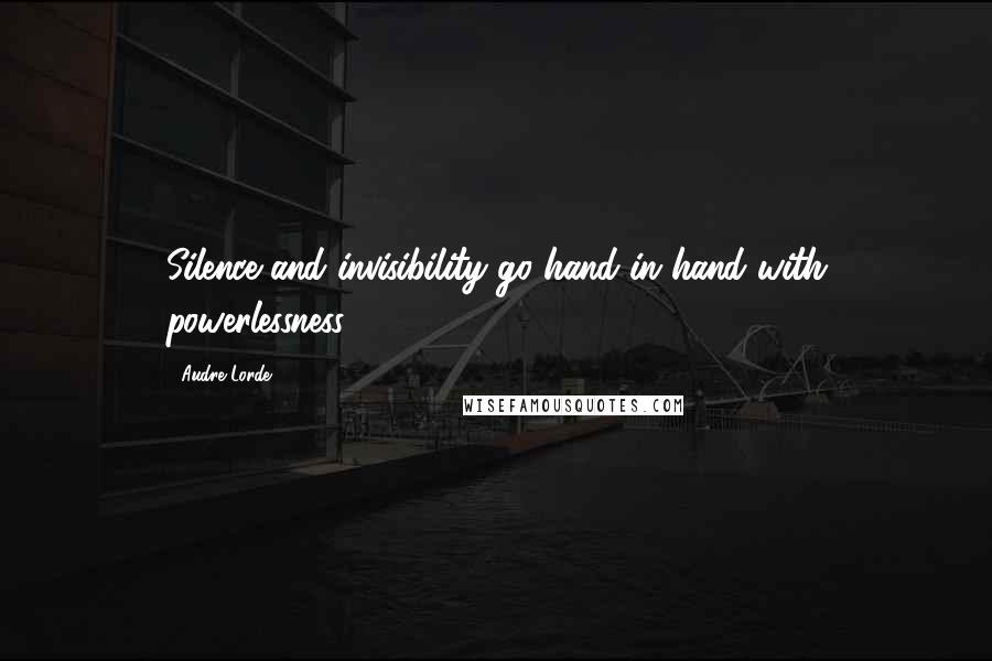 Audre Lorde quotes: Silence and invisibility go hand in hand with powerlessness ...