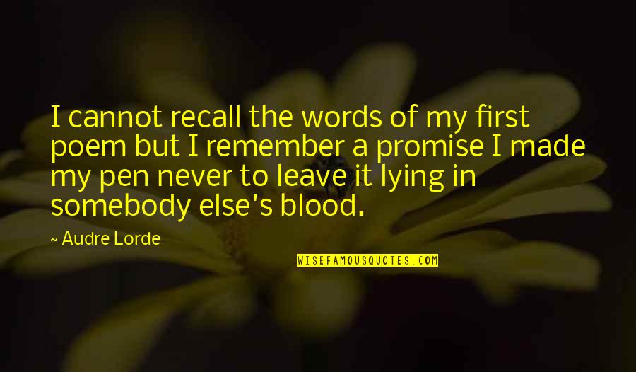 Audre Lorde Quotes By Audre Lorde: I cannot recall the words of my first Audre Lorde Quotes By Audre Lorde: I cannot recall the words of my first