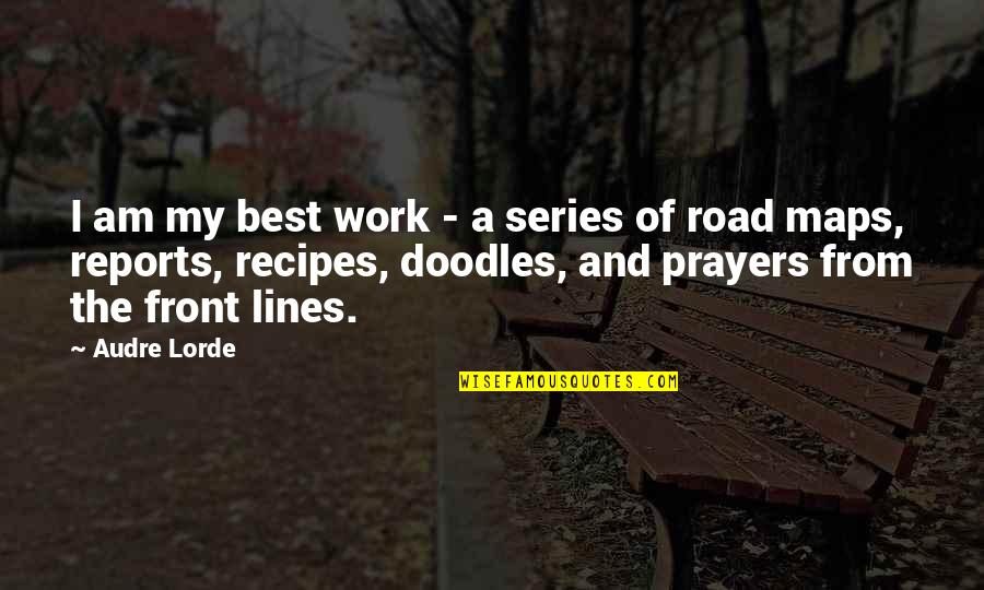 Audre Lorde Quotes By Audre Lorde: I am my best work - a series Audre Lorde Quotes By Audre Lorde: I am my best work - a series