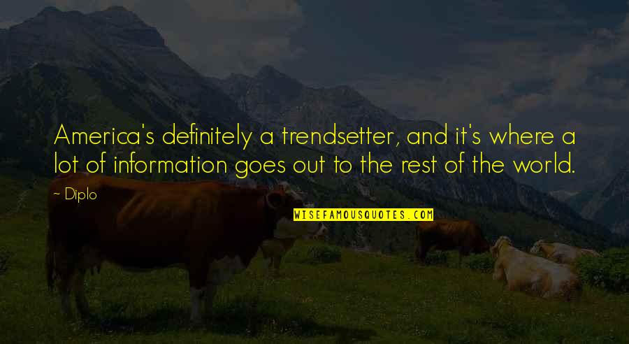Audrell Johnson Quotes By Diplo: America's definitely a trendsetter, and it's where a Audrell Johnson Quotes By Diplo: America's definitely a trendsetter, and it's where a