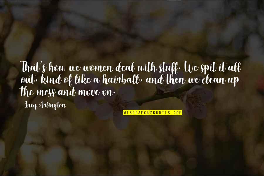 Audrey Ann Quotes By Lucy Arlington: That's how we women deal with stuff. We Audrey Ann Quotes By Lucy Arlington: That's how we women deal with stuff. We