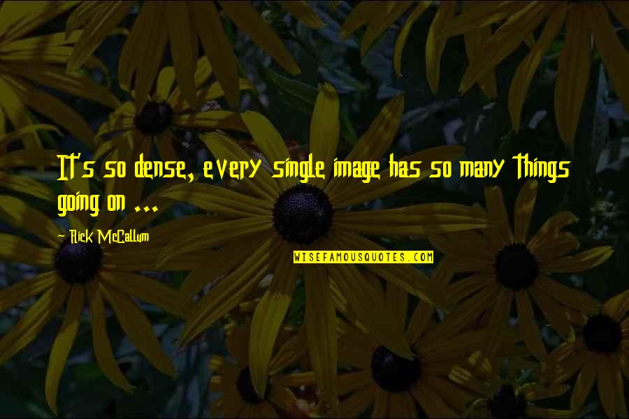 Audrey Ann Quotes By Rick McCallum: It's so dense, every single image has so